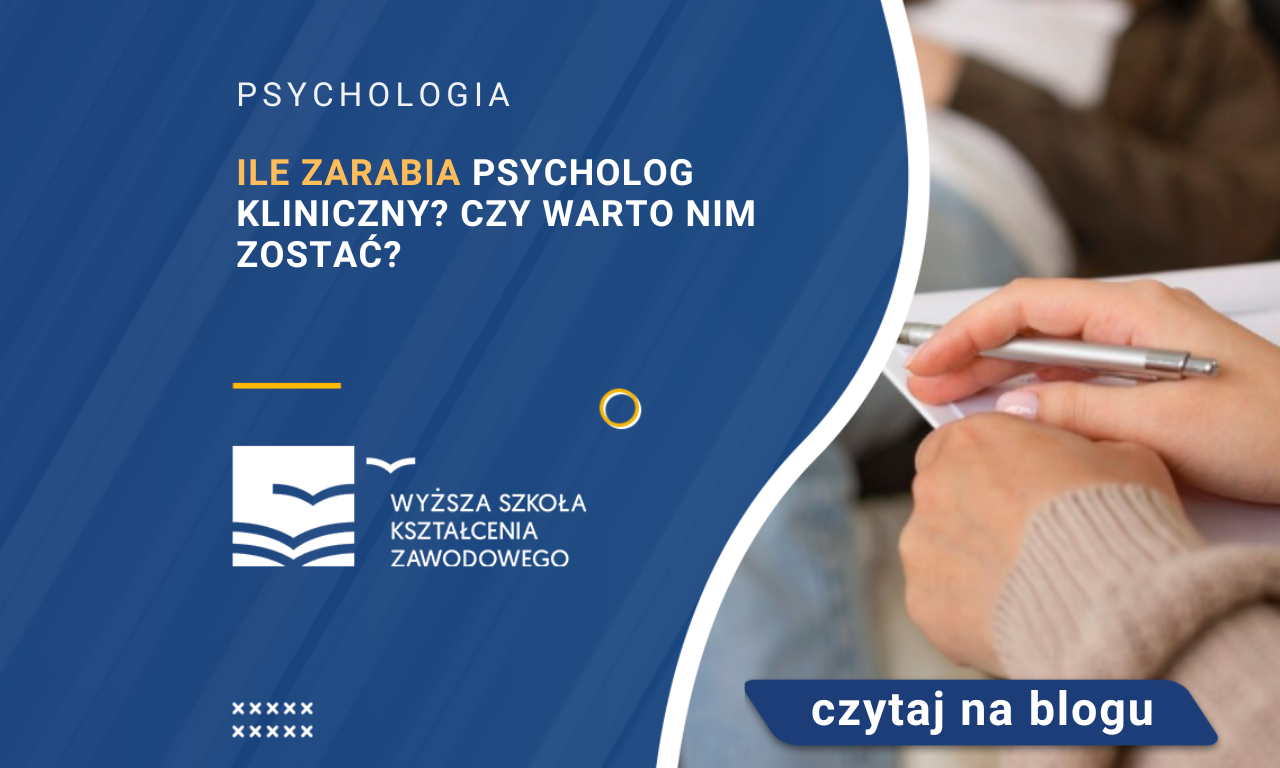 Ile zarabia psycholog kliniczny Czy warto nim zostać Blog WSKZ