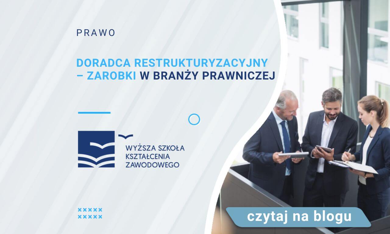 Doradca restrukturyzacyjny zarobki w branży prawniczej Blog WSKZ