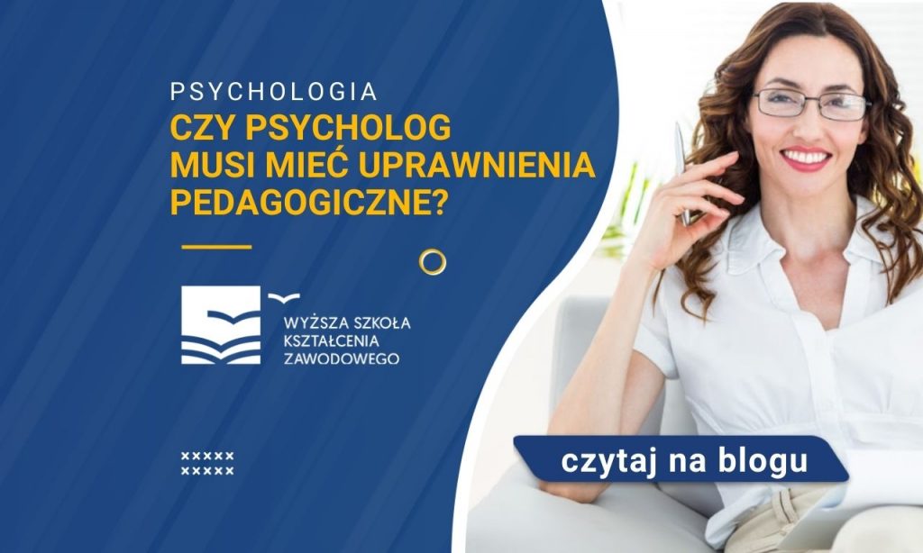 Czy Psycholog Musi Mieć Uprawnienia Pedagogiczne? 