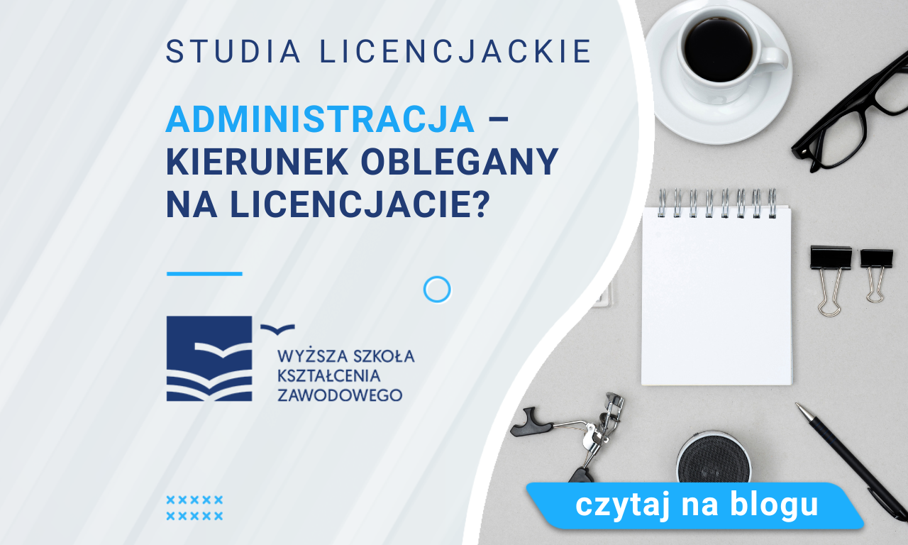 Administracja – kierunek oblegany na licencjacie? | Blog | WSKZ