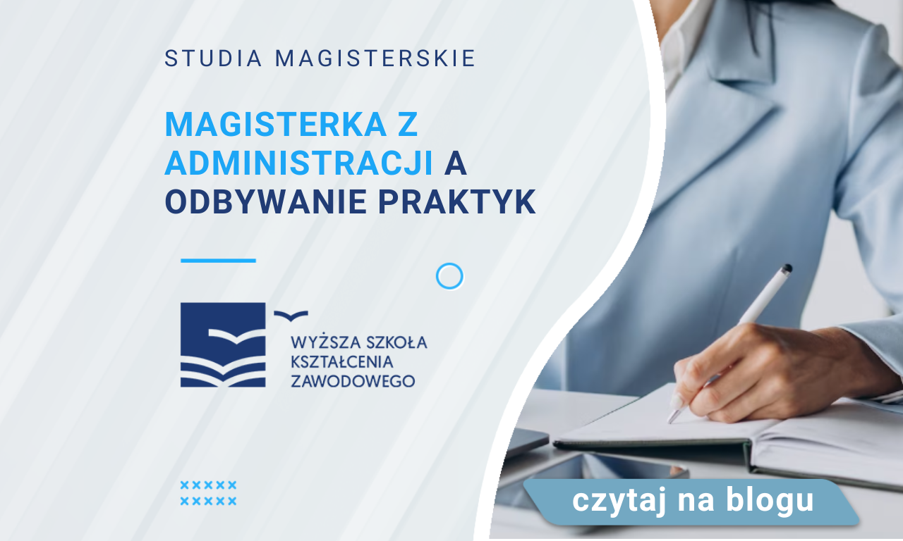 Magisterka Z Administracji A Odbywanie Praktyk - WSKZ