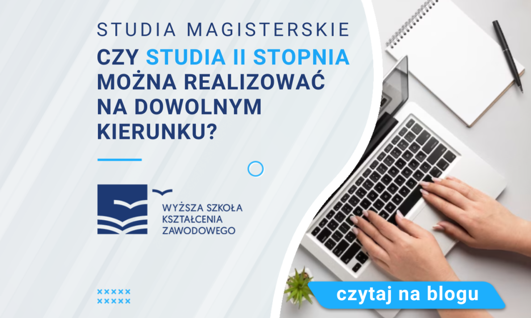 Czy Studia II Stopnia Można Realizować Na Dowolnym Kierunku? - WSKZ