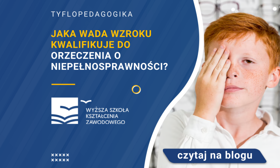 Jaka Wada Wzroku Kwalifikuje Do Orzeczenia O Niepełnosprawności Jaka wada wzroku kwalifikuje do orzeczenia o niepełnosprawności? - WSKZ