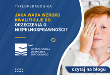 Jaka wada wzroku kwalifikuje do orzeczenia o niepełnosprawności? tyflopedagogika studia online