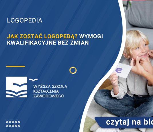 Jak zostać logopedą Wymogi kwalifikacyjne bez zmian