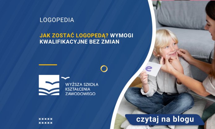 Jak zostać logopedą Wymogi kwalifikacyjne bez zmian