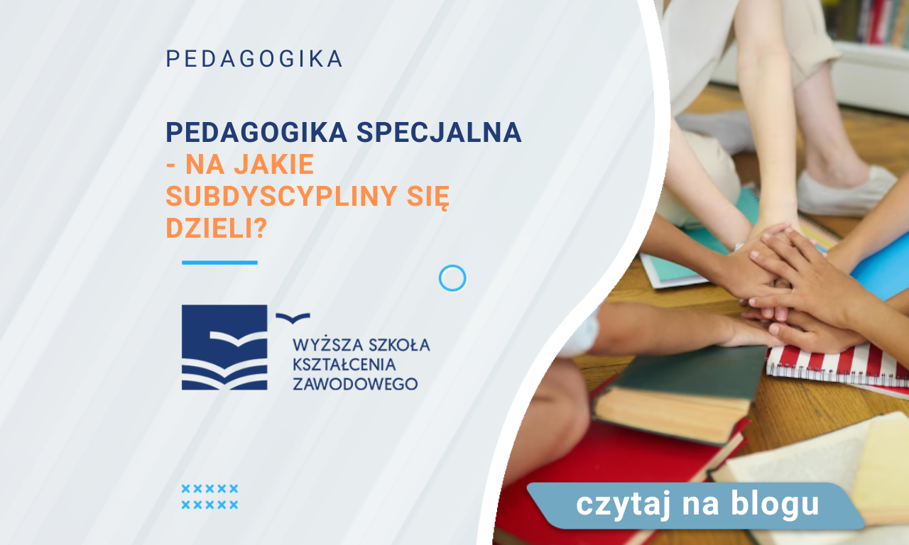 Pedagogika Specjalna - Na Jakie Subdyscypliny Się Dzieli? - WSKZ