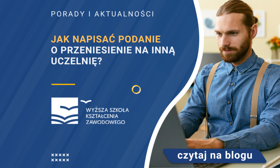 Jak napisać podanie o przeniesienie na inną uczelnię? - WSKZ
