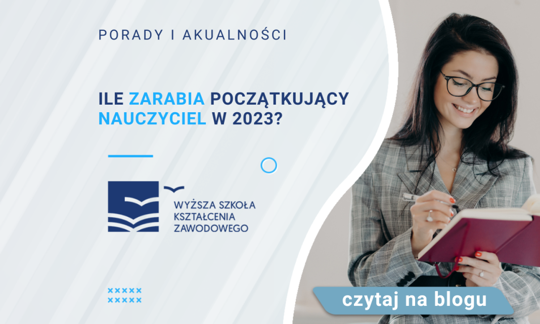 Ile Zarabia Początkujący Nauczyciel W 2023? - Wyższa Szkoła Kształcenia ...