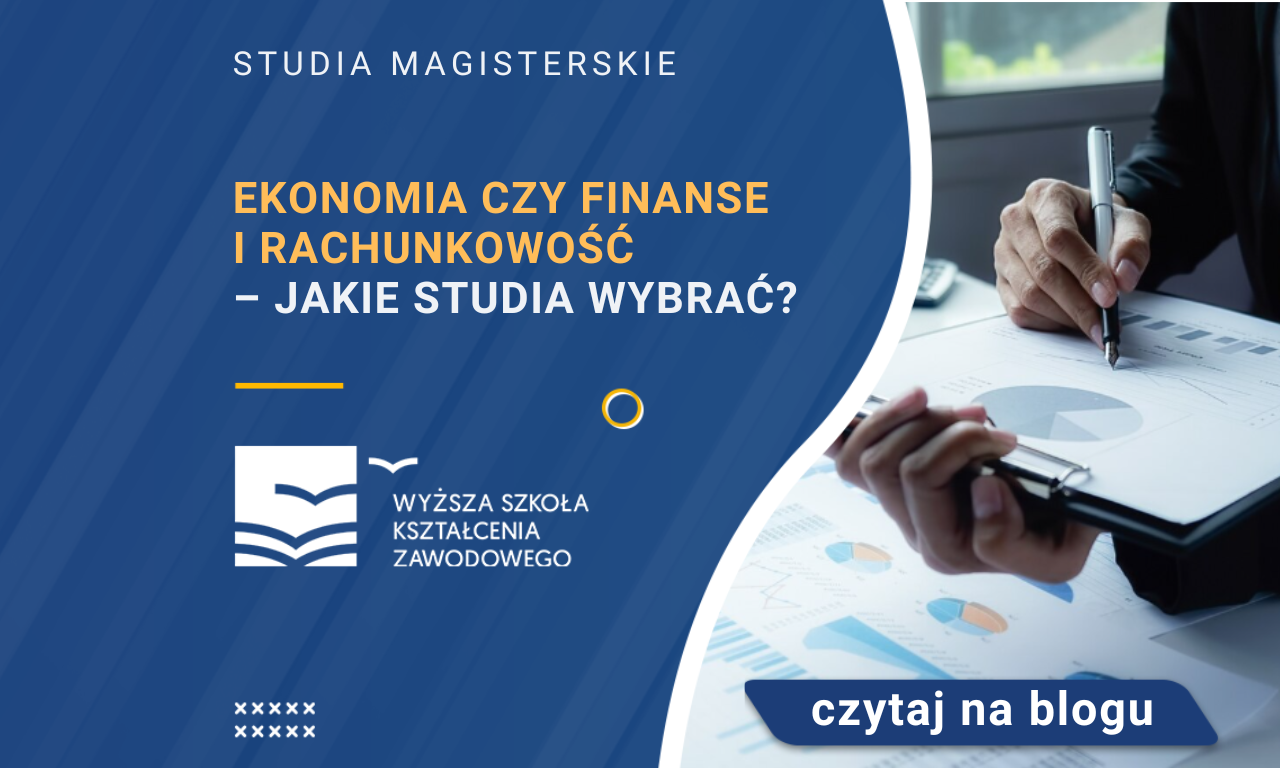 Ekonomia Czy Finanse I Rachunkowość – Jakie Studia Wybrać? - WSKZ