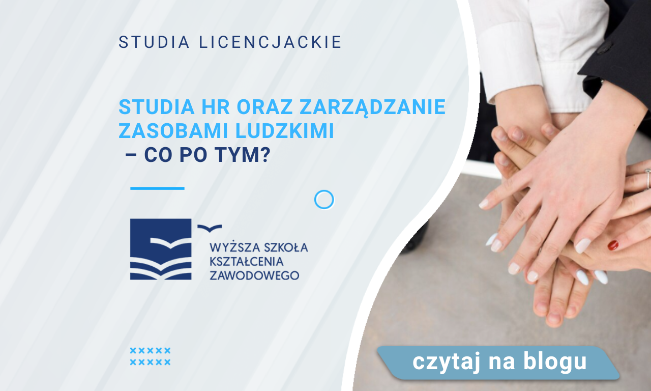 Studia HR oraz zarządzanie zasobami ludzkimi – co po tym? - WSKZ