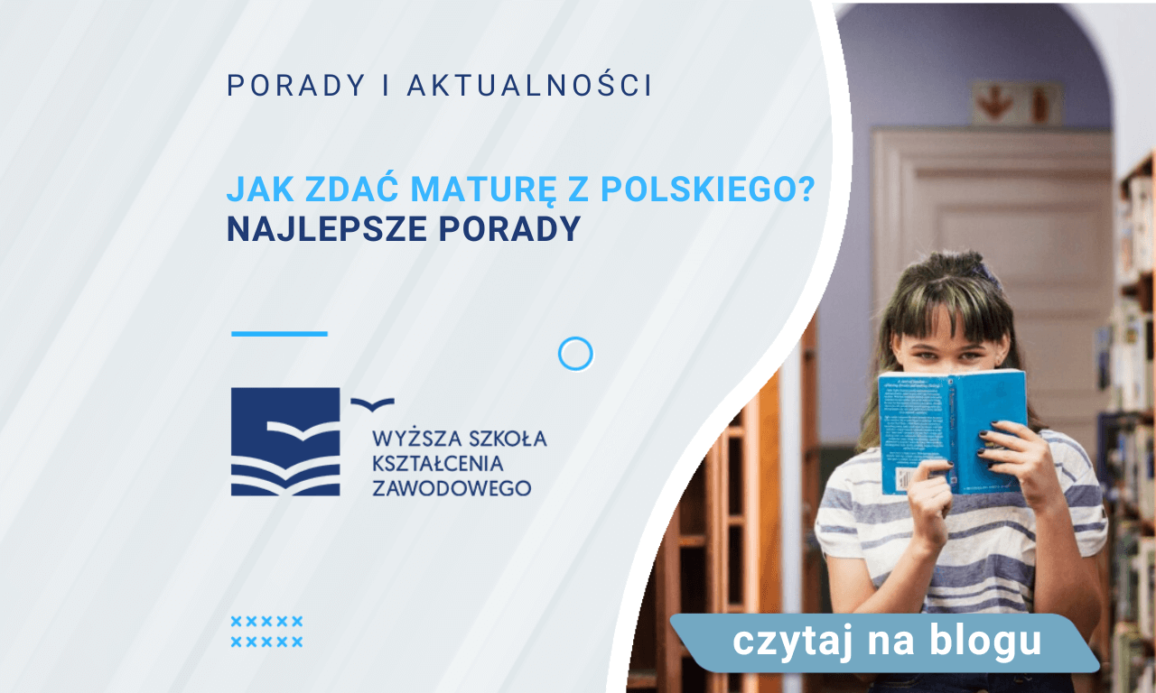 Jak zdać maturę z polskiego? Najlepsze porady | Blog | WSKZ | studia