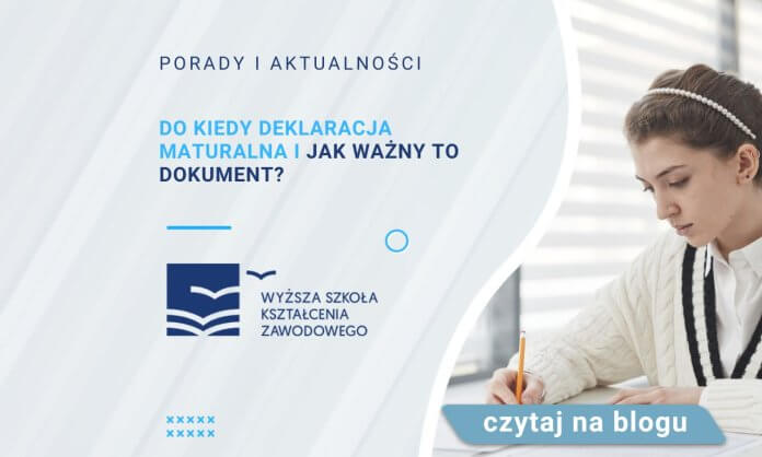 Do kiedy deklaracja maturalna i jak ważny to dokument