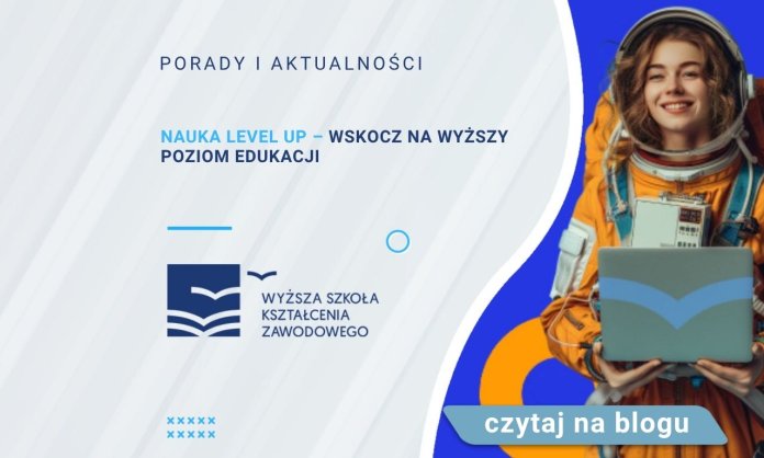 Nauka Level Up – wskocz na wyższy poziom edukacji