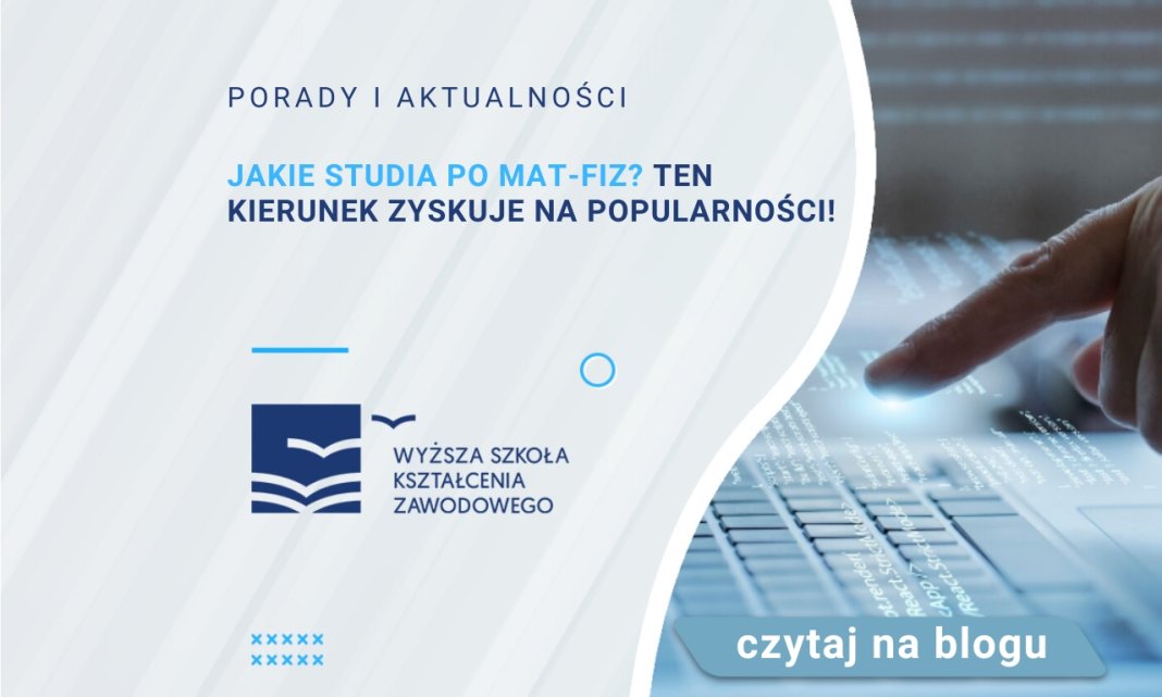 Jakie Studia Po Mat Inf Ang Jakie studia po mat-fiz? Ten kierunek zyskuje na popularności! | Blog