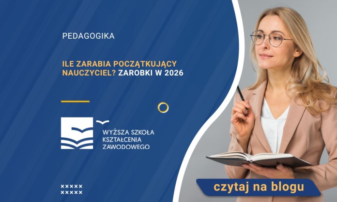 Ile zarabia początkujący nauczyciel? Zarobki w 2026