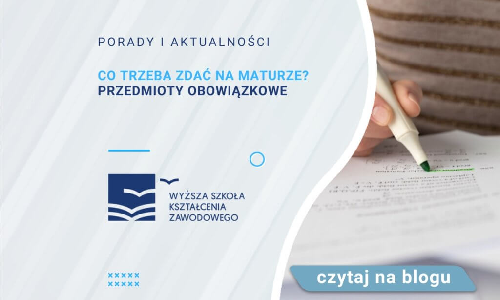 Co trzeba zdać na maturze? Przedmioty obowiązkowe | Blog | WSKZ
