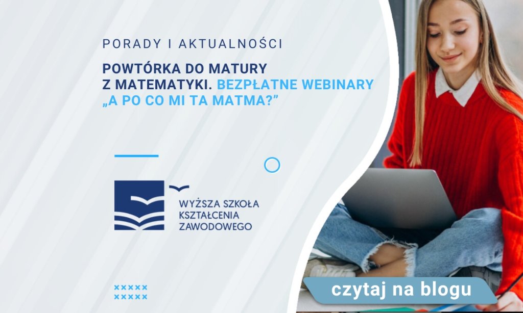 Powtórka do matury z matematyki. Bezpłatne webinary „A po co MI ta