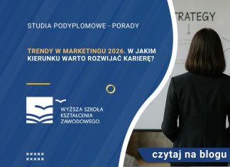 Trendy w marketingu 2026. W jakim kierunku warto rozwijać karierę