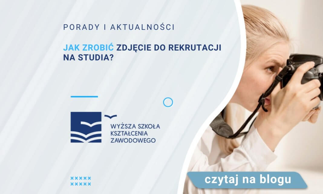 Jak zrobić zdjęcie do rekrutacji na studia? | Blog | WSKZ | studia