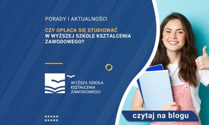 Czy opłaca się studiować w Wyższej Szkole Kształcenia Zawodowego