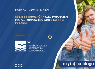 Gdzie studiować Przed podjęciem decyzji odpowiedz sobie na te 3 pytania
