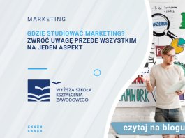 Gdzie studiować marketing Zwróć uwagę przede wszystkim na jeden aspekt