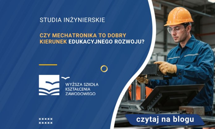 Czy mechatronika to dobry kierunek edukacyjnego rozwoju