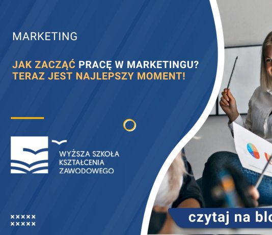 Jak zacząć pracę w marketingu Teraz jest najlepszy moment!