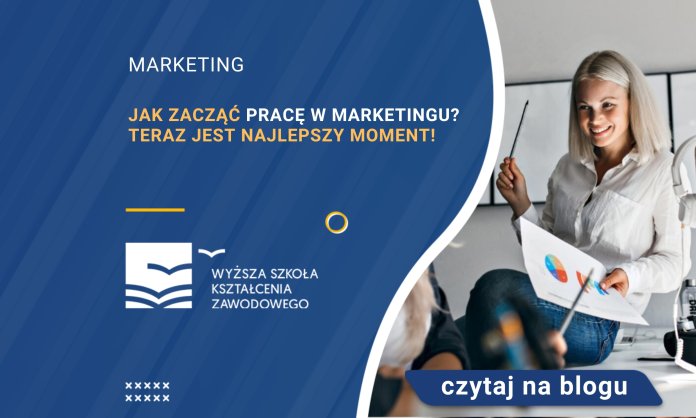 Jak zacząć pracę w marketingu Teraz jest najlepszy moment!