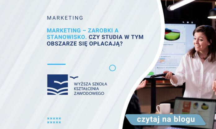 Marketing – zarobki a stanowisko. Czy studia w tym obszarze się opłacają