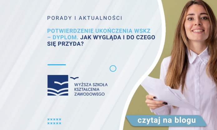 Potwierdzenie ukończenia WSKZ – dyplom. Jak wygląda i do czego się przyda