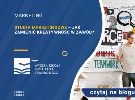 Studia marketingowe – jak zamienić kreatywność w zawód