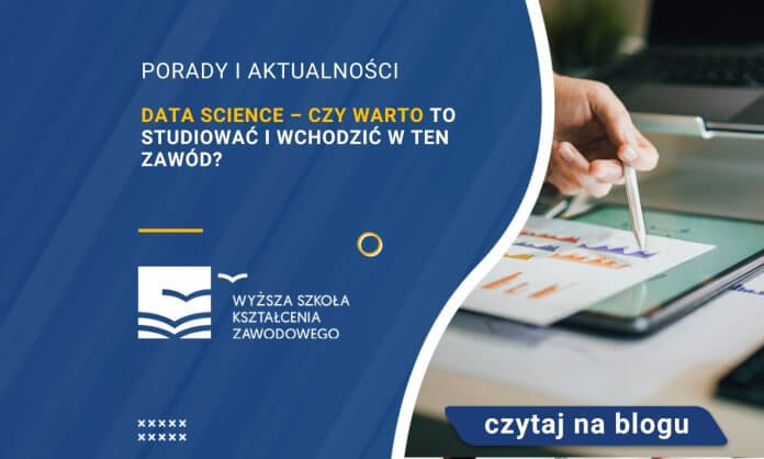 data science czy warto to studiowaći wchodzić w ten zawód