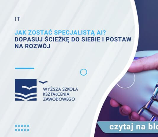 Jak zostać specjalistą AI Dopasuj ścieżkę do siebie i postaw na rozwój