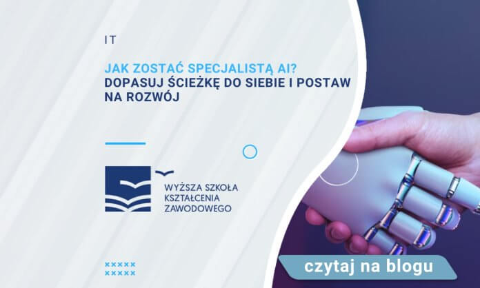 Jak zostać specjalistą AI Dopasuj ścieżkę do siebie i postaw na rozwój