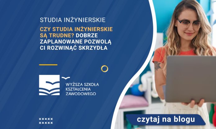 czy studia inżynierskie są trudne - sprawdź dlaczego warto podjać naukę