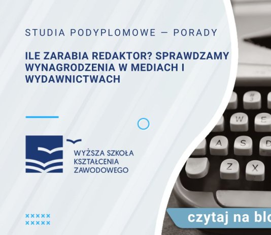 ile zarabia redaktor sprawdzamy wynagrodzenia w mediach i wydawnictwach