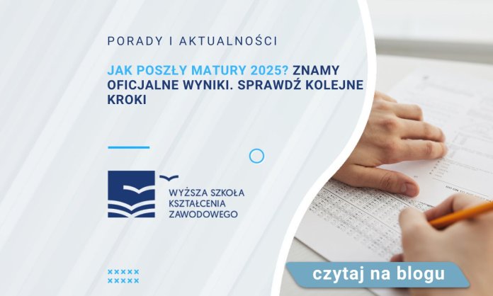 jak poszły matury 2025 znamy oficjalne wyniki sprawdź kolejne kroki