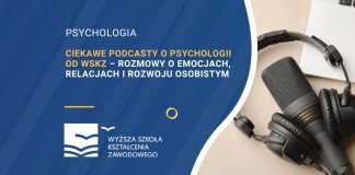 Ciekawe podcasty o psychologii od WSKZ – rozmowy o emocjach, relacjach i rozwoju osobistym