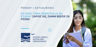 Do kiedy trwa rekrutacja na studia Zapisz się zanim będzie za późno