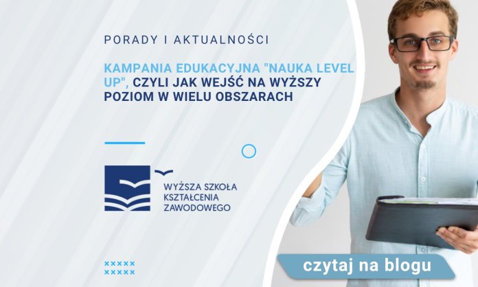 Kampania edukacyjna Nauka Level Up, czyli jak wejść na wyższy poziom w wielu obszarach