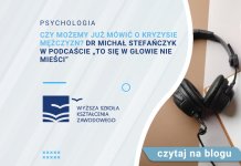 Czy możemy już mówić o kryzysie mężczyzn Dr Michał Stefańczyk w podcaście „To się w głowie nie mieści”