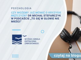 Czy możemy już mówić o kryzysie mężczyzn Dr Michał Stefańczyk w podcaście „To się w głowie nie mieści”