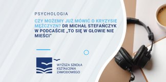 Czy możemy już mówić o kryzysie mężczyzn Dr Michał Stefańczyk w podcaście „To się w głowie nie mieści”