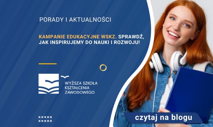 Kampanie edukacyjne WSKZ. Sprawdź, jak inspirujemy do nauki i rozwoju!