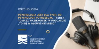 Psychologia jest dla tych, co psychologii potrzebują. Trener Tomasz Wasilkowski w podcaście „To się w głowie nie mieści”