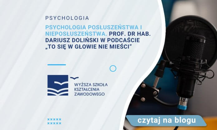 Psychologia posłuszeństwa i nieposłuszeństwa. Prof. dr hab. Dariusz Doliński w podcaście „To się w głowie nie mieści”
