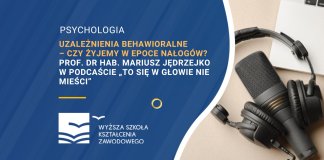 Uzależnienia behawioralne – czy żyjemy w epoce nałogów Mariusz Jędrzejko w podcaście „To się w głowie nie mieści”
