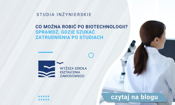 Co można robić po biotechologii Sprawdź, gdzie szukać zatrudnienia po studiach